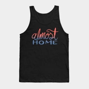 Almost Home Tank Top